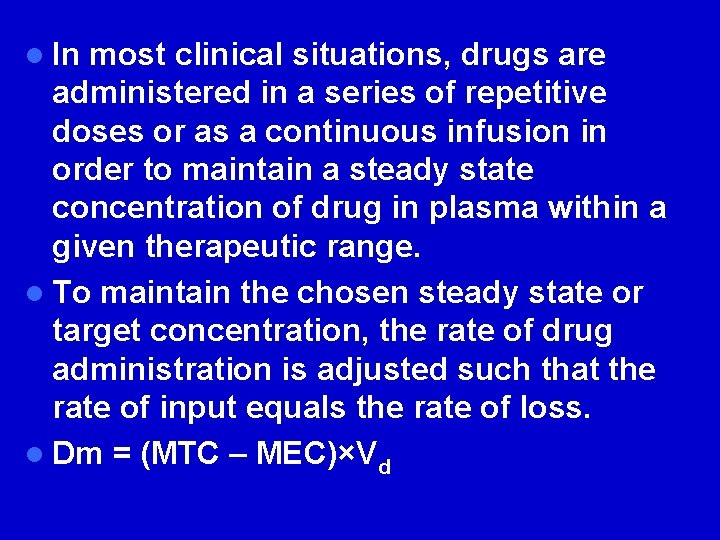 l In most clinical situations, drugs are administered in a series of repetitive doses