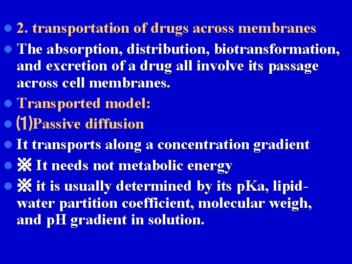 l 2. transportation of drugs across membranes l The absorption, distribution, biotransformation, and excretion