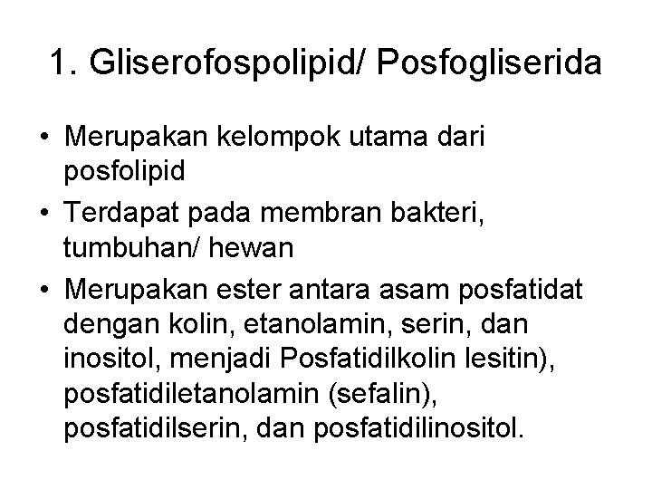 1. Gliserofospolipid/ Posfogliserida • Merupakan kelompok utama dari posfolipid • Terdapat pada membran bakteri,