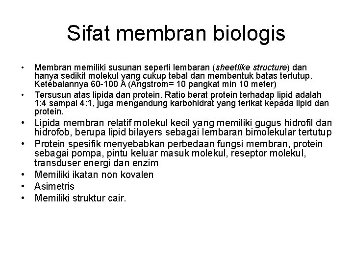 Sifat membran biologis • • Membran memiliki susunan seperti lembaran (sheetlike structure) dan hanya