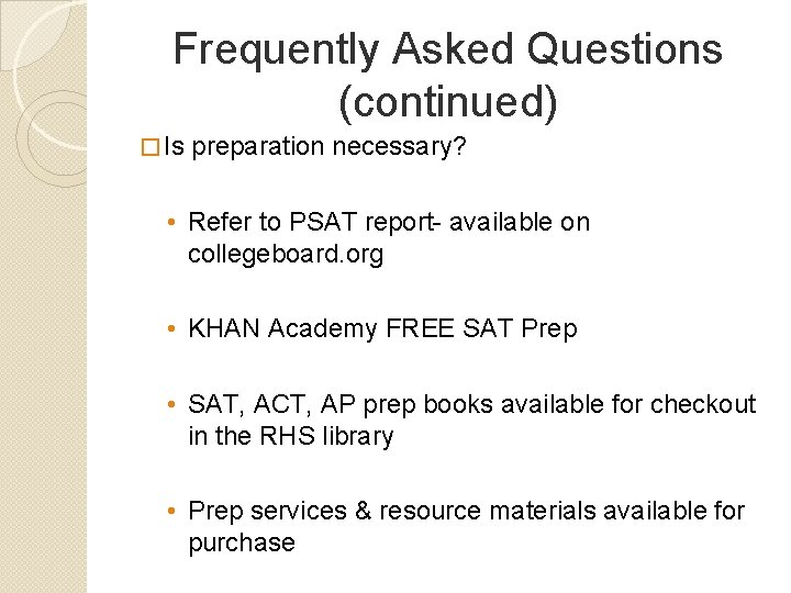 Frequently Asked Questions (continued) � Is preparation necessary? • Refer to PSAT report- available