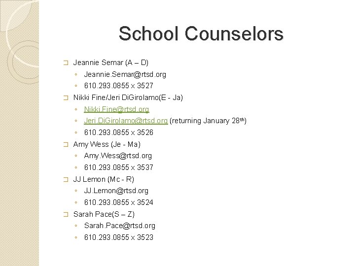 School Counselors � Jeannie Semar (A – D) ◦ Jeannie. Semar@rtsd. org ◦ 610.