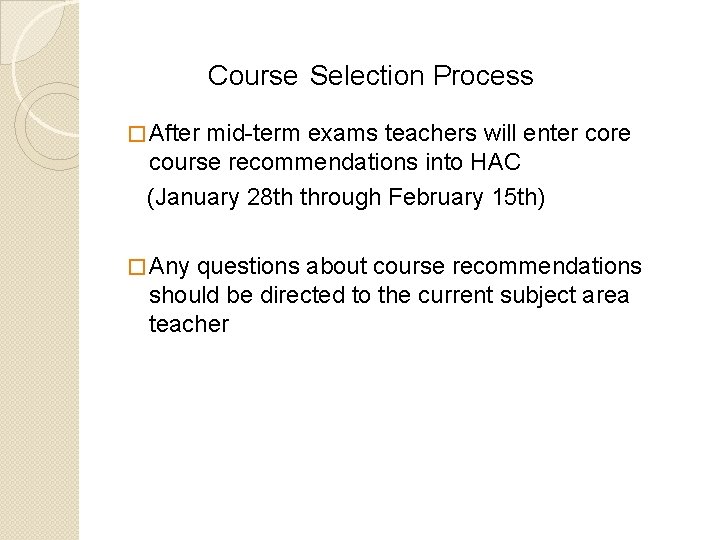 Course Selection Process � After mid-term exams teachers will enter core course recommendations into