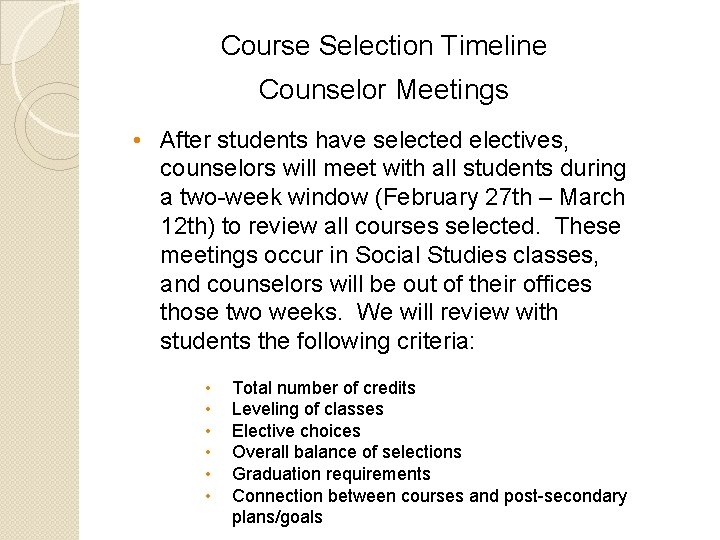 Course Selection Timeline Counselor Meetings • After students have selected electives, counselors will meet