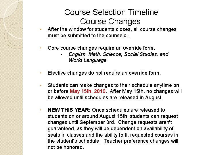 Course Selection Timeline Course Changes • After the window for students closes, all course