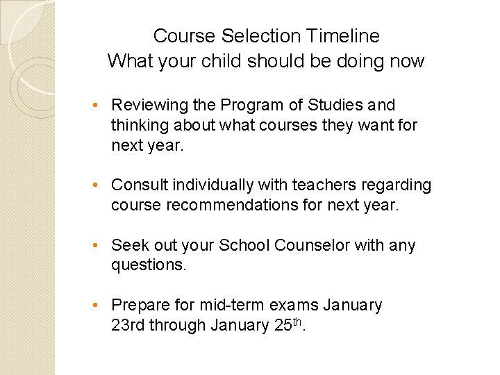 Course Selection Timeline What your child should be doing now • Reviewing the Program