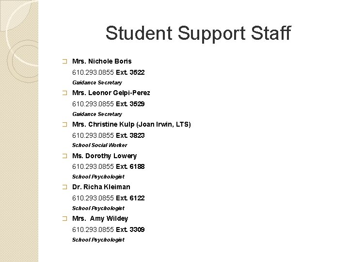 Student Support Staff � Mrs. Nichole Boris 610. 293. 0855 Ext. 3522 Guidance Secretary