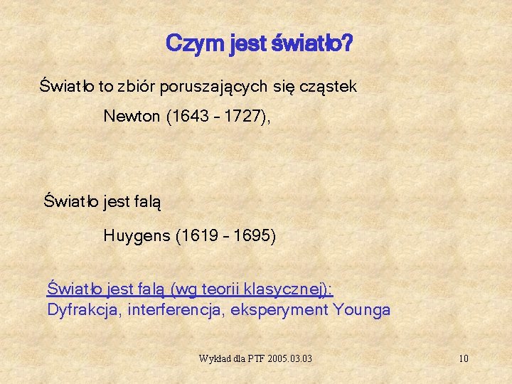 Czym jest światło? Światło to zbiór poruszających się cząstek Newton (1643 – 1727), Światło