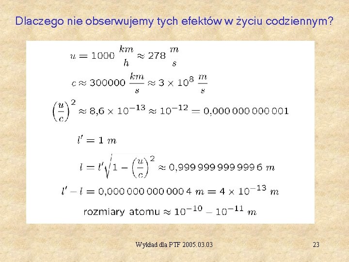 Dlaczego nie obserwujemy tych efektów w życiu codziennym? Wykład dla PTF 2005. 03 23