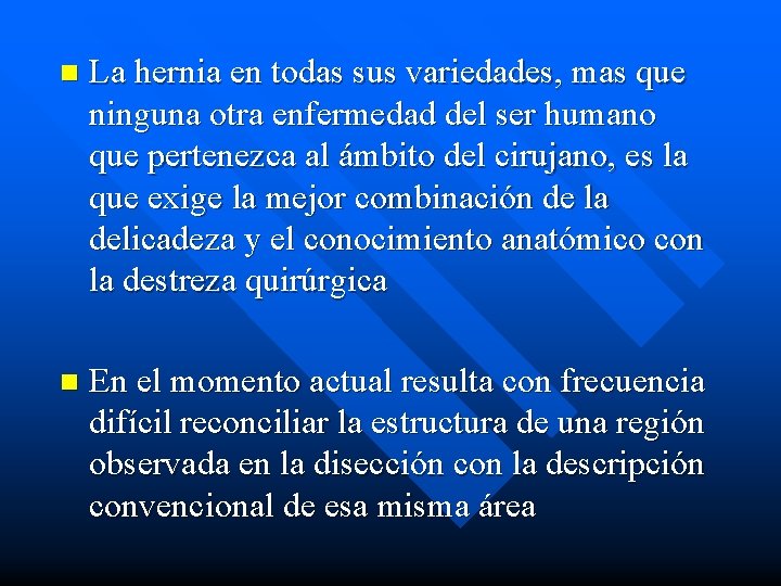 n La hernia en todas sus variedades, mas que ninguna otra enfermedad del ser