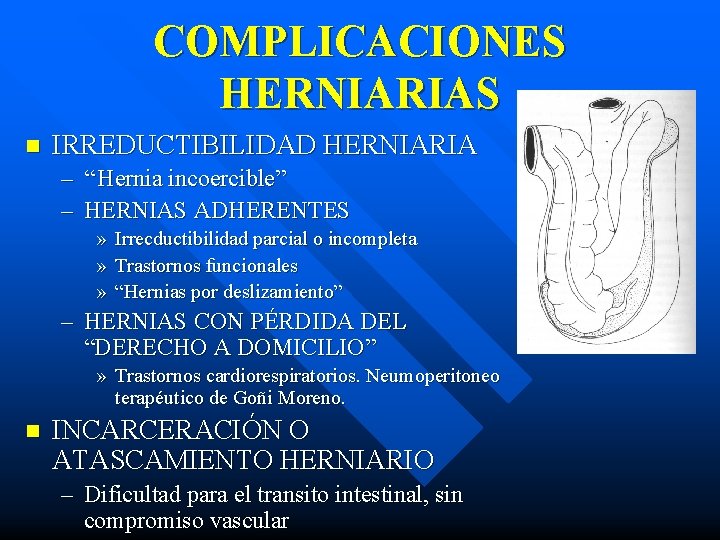 COMPLICACIONES HERNIARIAS n IRREDUCTIBILIDAD HERNIARIA – “ Hernia incoercible” – HERNIAS ADHERENTES » »