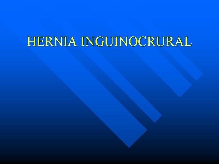 HERNIA INGUINOCRURAL 