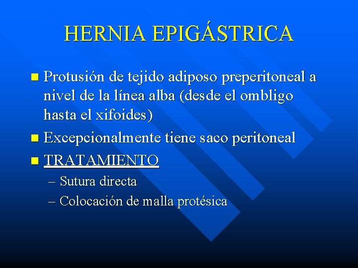 HERNIA EPIGÁSTRICA Protusión de tejido adiposo preperitoneal a nivel de la línea alba (desde