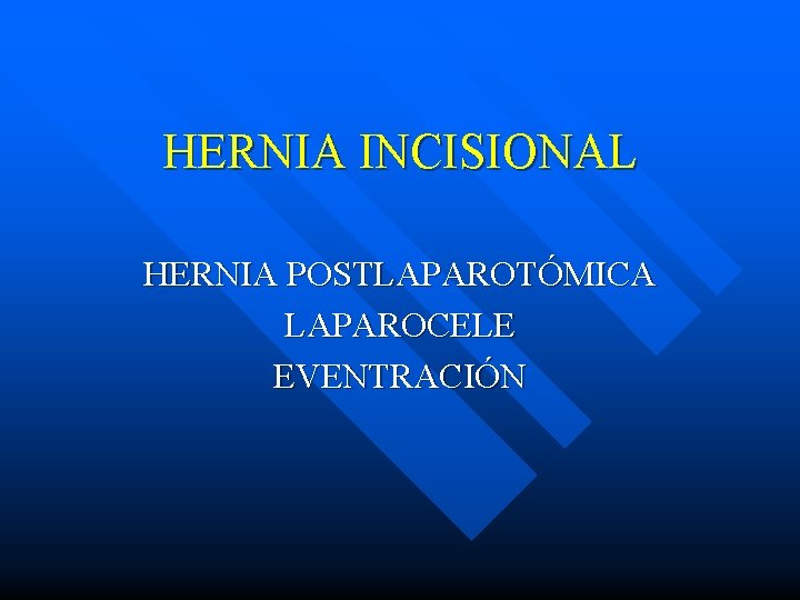 HERNIA INCISIONAL HERNIA POSTLAPAROTÓMICA LAPAROCELE EVENTRACIÓN 