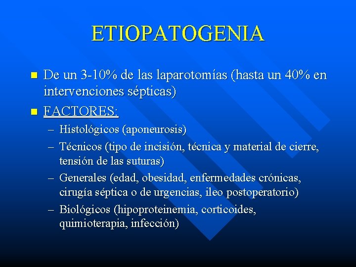 ETIOPATOGENIA n n De un 3 -10% de las laparotomías (hasta un 40% en