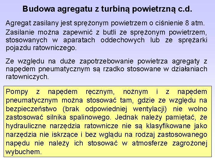 Budowa agregatu z turbiną powietrzną c. d. Agregat zasilany jest sprężonym powietrzem o ciśnienie