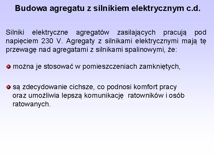 Budowa agregatu z silnikiem elektrycznym c. d. Silniki elektryczne agregatów zasilających pracują pod napięciem