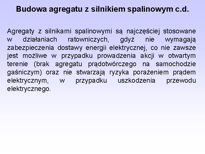 Budowa agregatu z silnikiem spalinowym c. d. Agregaty z silnikami spalinowymi są najczęściej stosowane