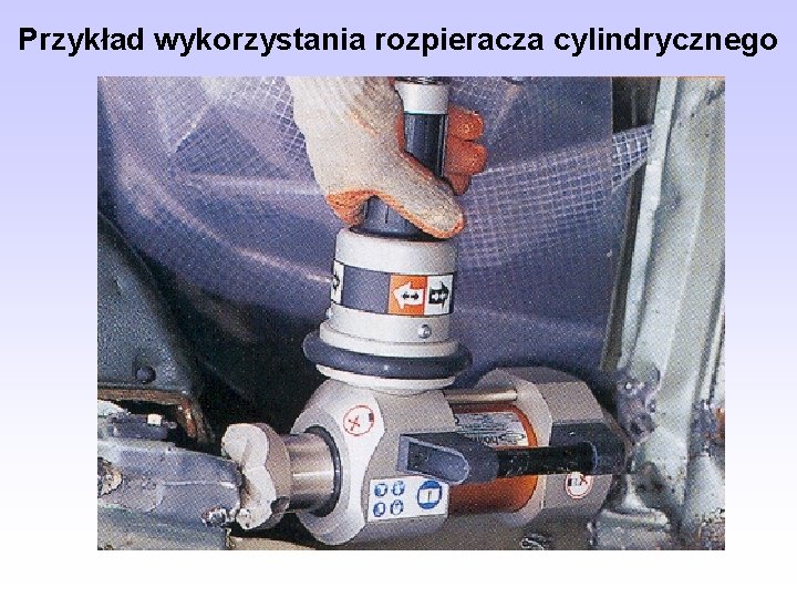 Przykład wykorzystania rozpieracza cylindrycznego 