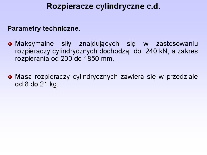 Rozpieracze cylindryczne c. d. Parametry techniczne. Maksymalne siły znajdujących się w zastosowaniu rozpieraczy cylindrycznych