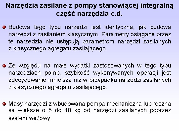 Narzędzia zasilane z pompy stanowiącej integralną część narzędzia c. d. Budowa tego typu narzędzi