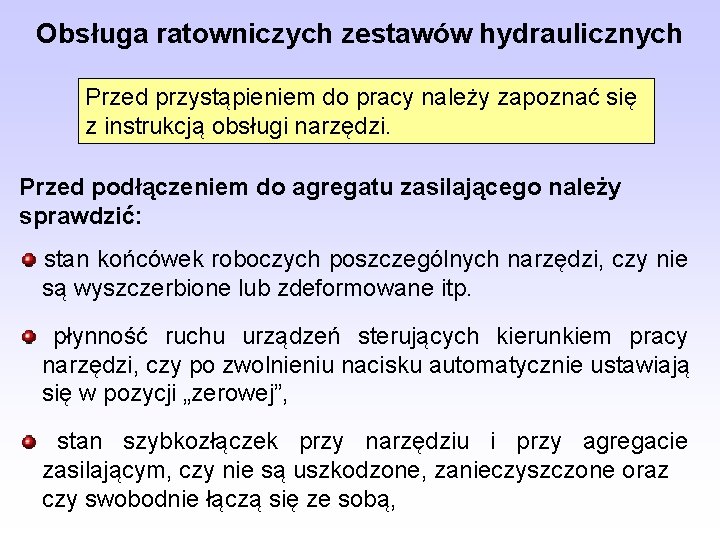 Obsługa ratowniczych zestawów hydraulicznych Przed przystąpieniem do pracy należy zapoznać się z instrukcją obsługi