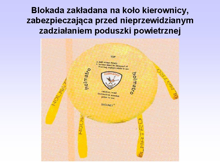 Blokada zakładana na koło kierownicy, zabezpieczająca przed nieprzewidzianym zadziałaniem poduszki powietrznej 