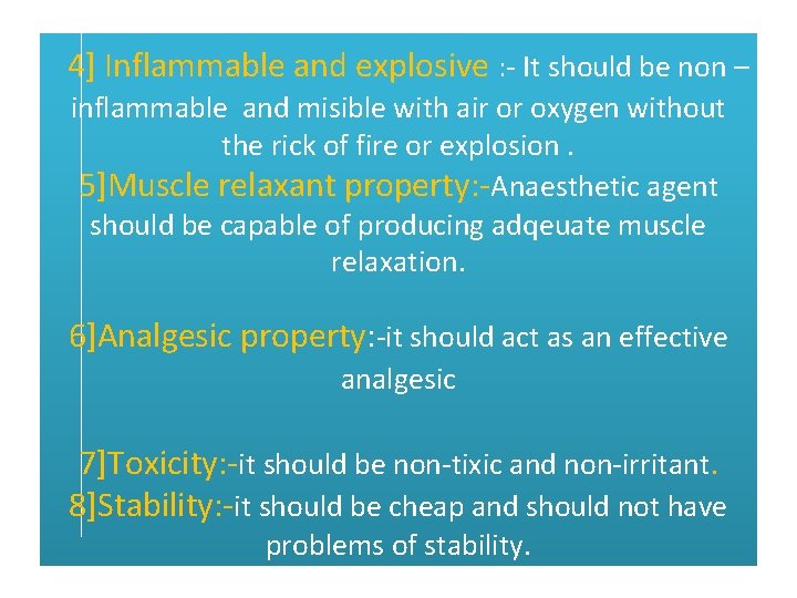  4] Inflammable and explosive : - It should be non – inflammable and