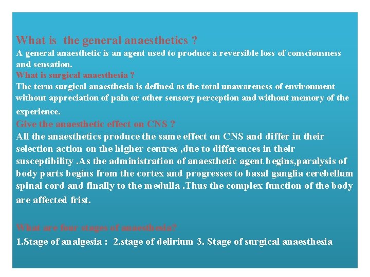 What is the general anaesthetics ? A general anaesthetic is an agent used to