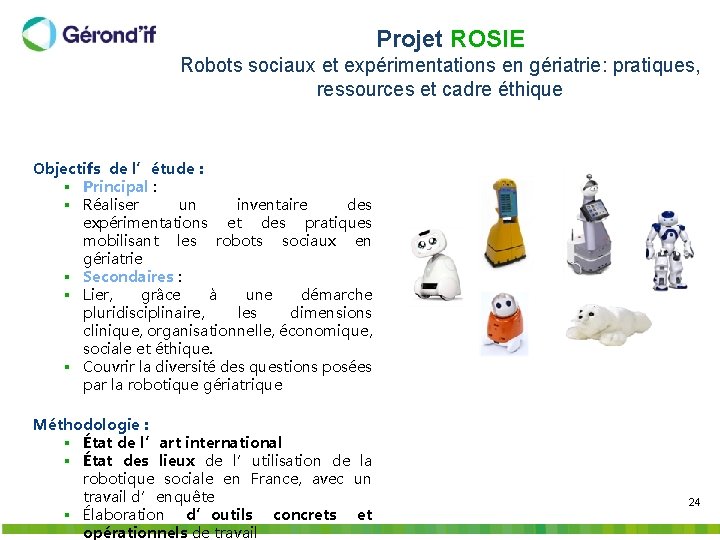  Projet ROSIE Robots sociaux et expérimentations en gériatrie: pratiques, ressources et cadre éthique