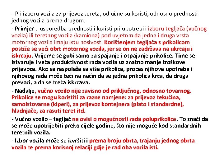 - Pri izboru vozila za prijevoz tereta, odlučne su koristi, odnosno prednosti jednog vozila