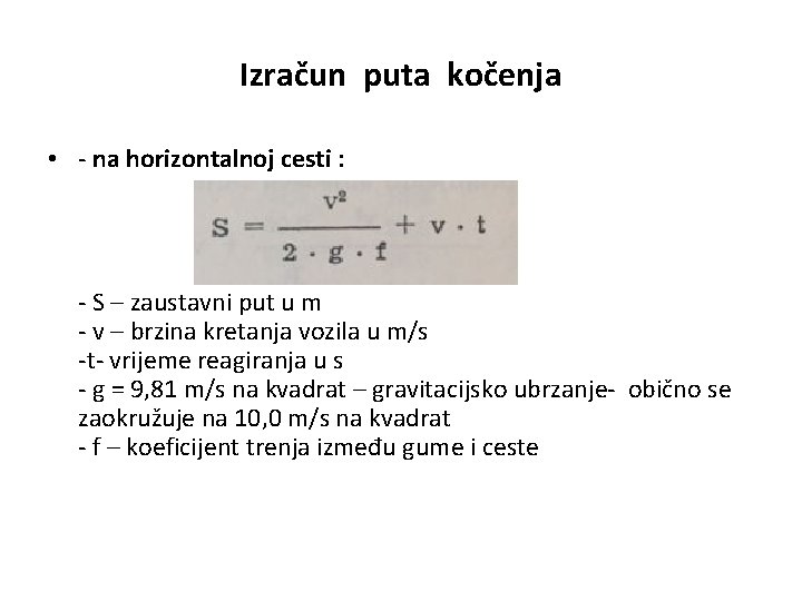 Izračun puta kočenja • - na horizontalnoj cesti : - S – zaustavni put