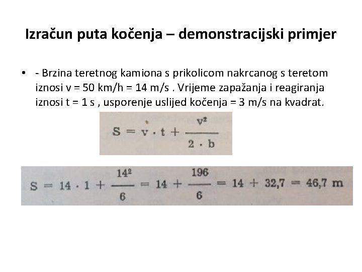 Izračun puta kočenja – demonstracijski primjer • - Brzina teretnog kamiona s prikolicom nakrcanog