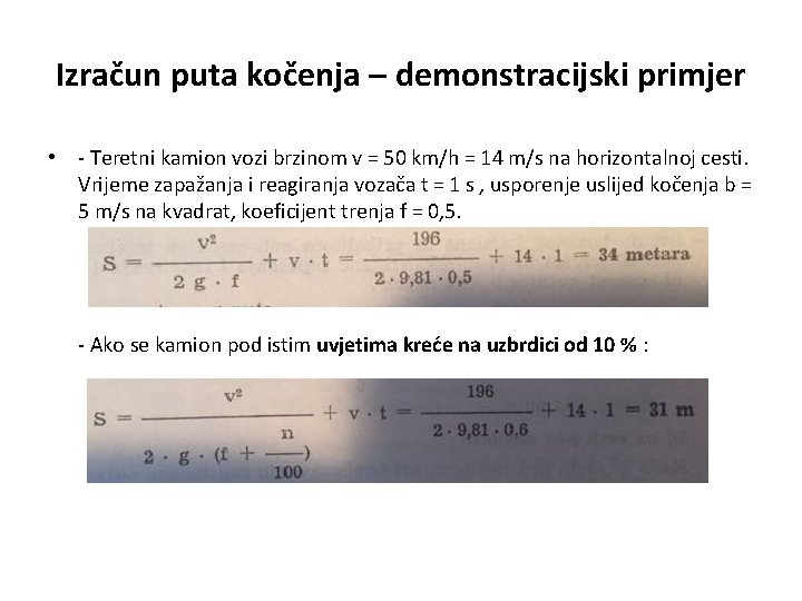 Izračun puta kočenja – demonstracijski primjer • - Teretni kamion vozi brzinom v =