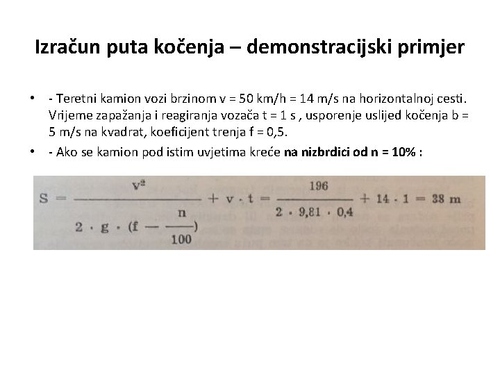 Izračun puta kočenja – demonstracijski primjer • - Teretni kamion vozi brzinom v =