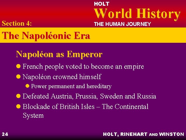 HOLT Section 4: World History THE HUMAN JOURNEY The Napoléonic Era Napoléon as Emperor