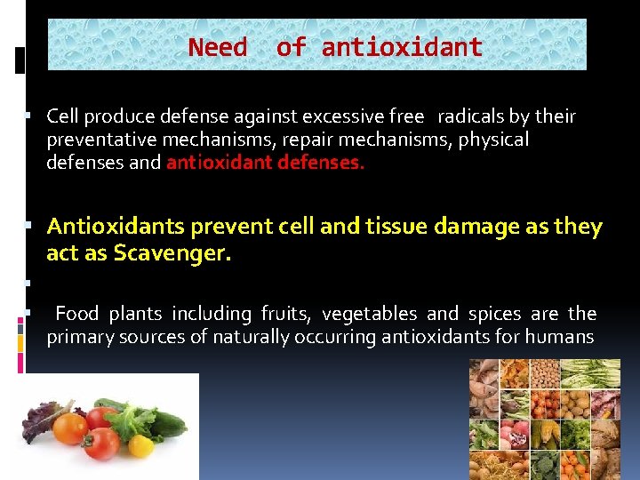 Need of antioxidant Cell produce defense against excessive free radicals by their preventative mechanisms, Need of antioxidant Cell produce defense against excessive free radicals by their preventative mechanisms,