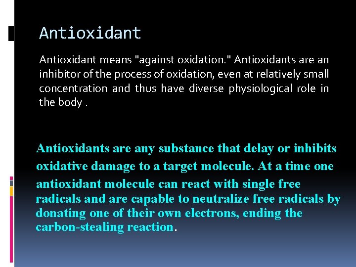 Antioxidant means "against oxidation. " Antioxidants are an inhibitor of the process of oxidation, Antioxidant means "against oxidation. " Antioxidants are an inhibitor of the process of oxidation,