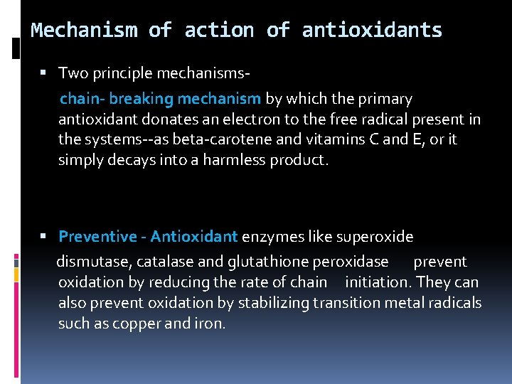Mechanism of action of antioxidants Two principle mechanisms chain- breaking mechanism by which the Mechanism of action of antioxidants Two principle mechanisms chain- breaking mechanism by which the