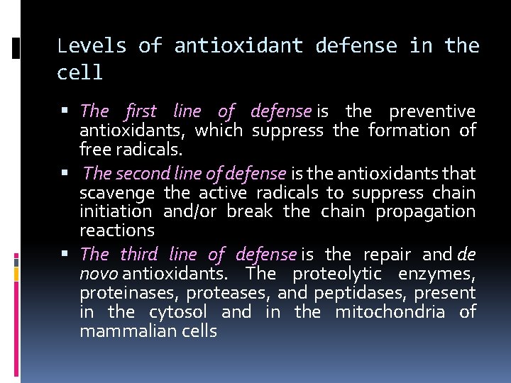 Levels of antioxidant defense in the cell The first line of defense is the Levels of antioxidant defense in the cell The first line of defense is the
