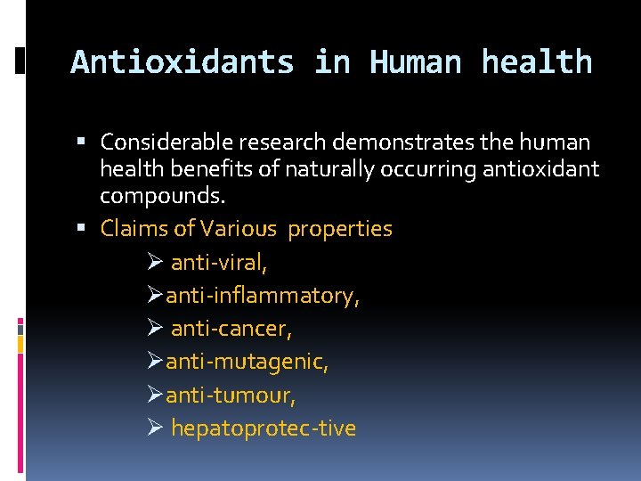 Antioxidants in Human health Considerable research demonstrates the human health benefits of naturally occurring Antioxidants in Human health Considerable research demonstrates the human health benefits of naturally occurring