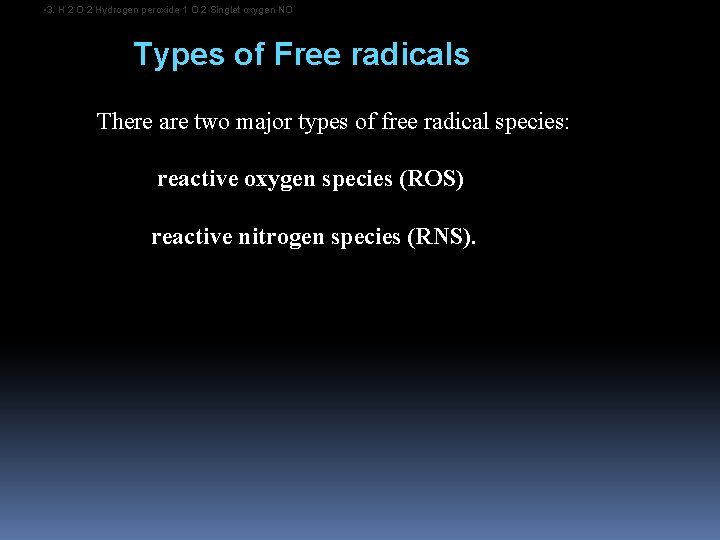 • 3. H 2 O 2 Hydrogen peroxide 1 O 2 Singlet oxygen • 3. H 2 O 2 Hydrogen peroxide 1 O 2 Singlet oxygen