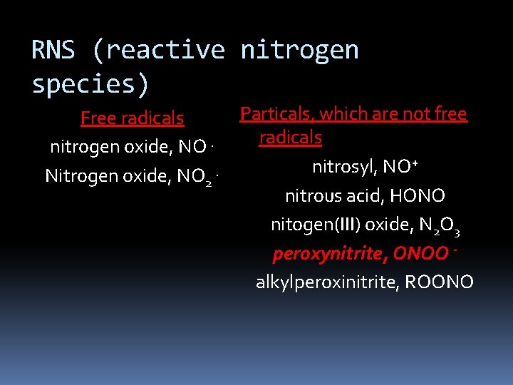 RNS (reactive nitrogen species) Free radicals nitrogen oxide, NO. Nitrogen oxide, NO 2. Particals, RNS (reactive nitrogen species) Free radicals nitrogen oxide, NO. Nitrogen oxide, NO 2. Particals,