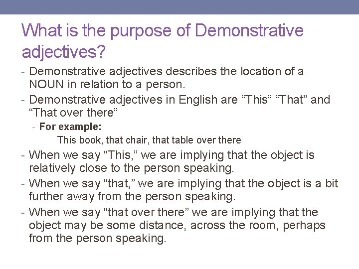 What is the purpose of Demonstrative adjectives? - Demonstrative adjectives describes the location of