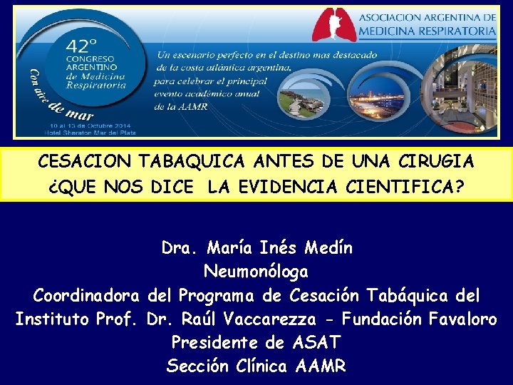 CESACION TABAQUICA ANTES DE UNA CIRUGIA ¿QUE NOS DICE LA EVIDENCIA CIENTIFICA? Dra. María
