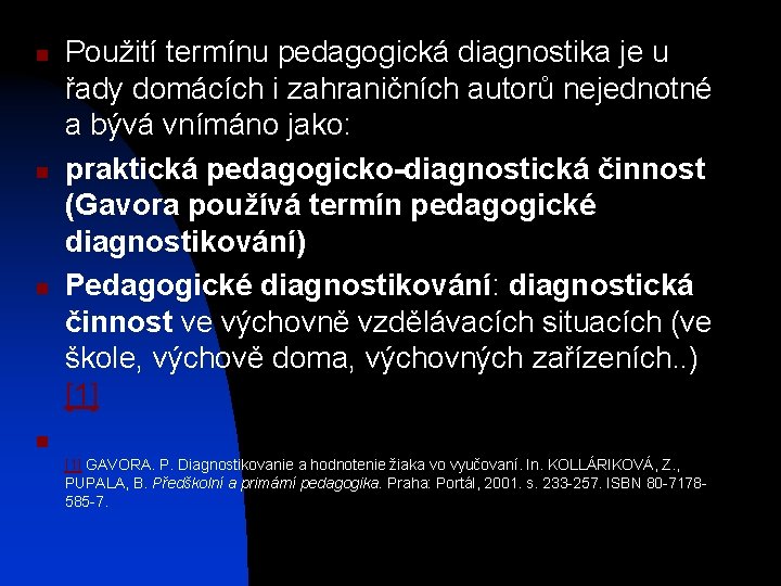 n n n Použití termínu pedagogická diagnostika je u řady domácích i zahraničních autorů