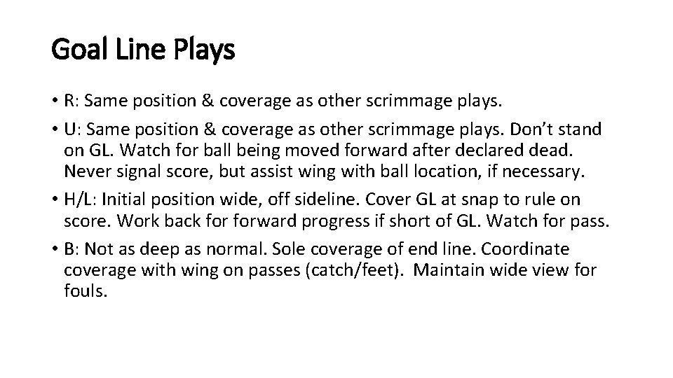 Goal Line Plays • R: Same position & coverage as other scrimmage plays. •