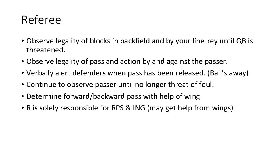 Referee • Observe legality of blocks in backfield and by your line key until