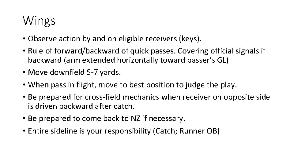 Wings • Observe action by and on eligible receivers (keys). • Rule of forward/backward