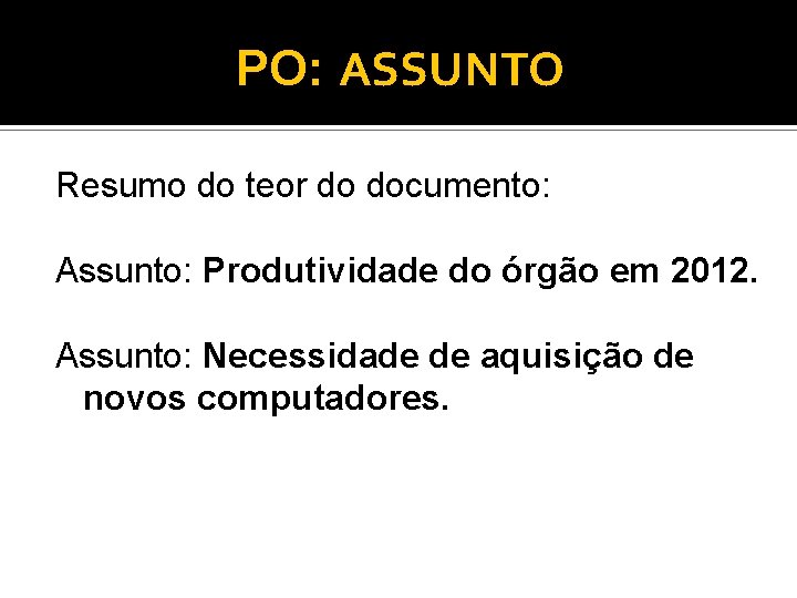 PO: ASSUNTO Resumo do teor do documento: Assunto: Produtividade do órgão em 2012. Assunto: